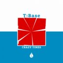T:base - Crazy times (Original Mix)