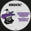 Francis Overcast - See You Need Me
