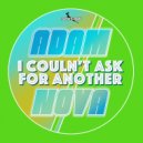 Adam Nova - I Couldn't Ask For Another