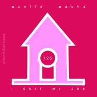 Quella Pacha & Chara Acikgoz - I Quit My Job