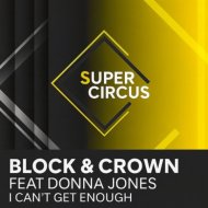 Block & Crown Ft. Donna Jones - I Can\'t Get Enough