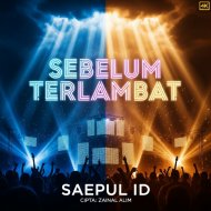 Zainal Alim & Saepul ID - Sebelum Terlambat